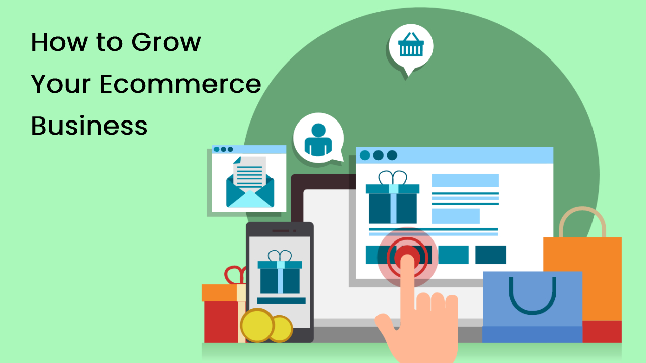 How to Grow Your Ecommerce Business